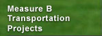 Measure B Transportation Projects